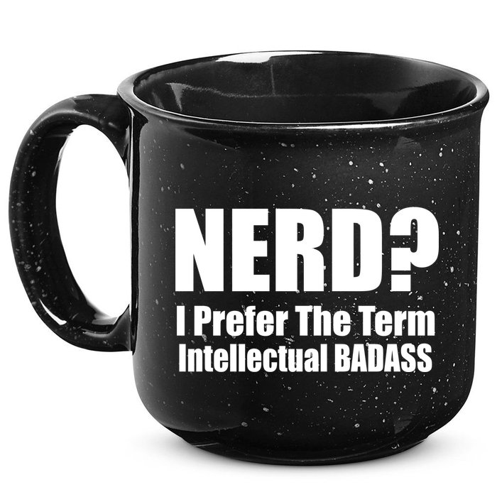 Nerd? I Prefer Intellectual Bad ass 15oz Campfire Ceramic Mug