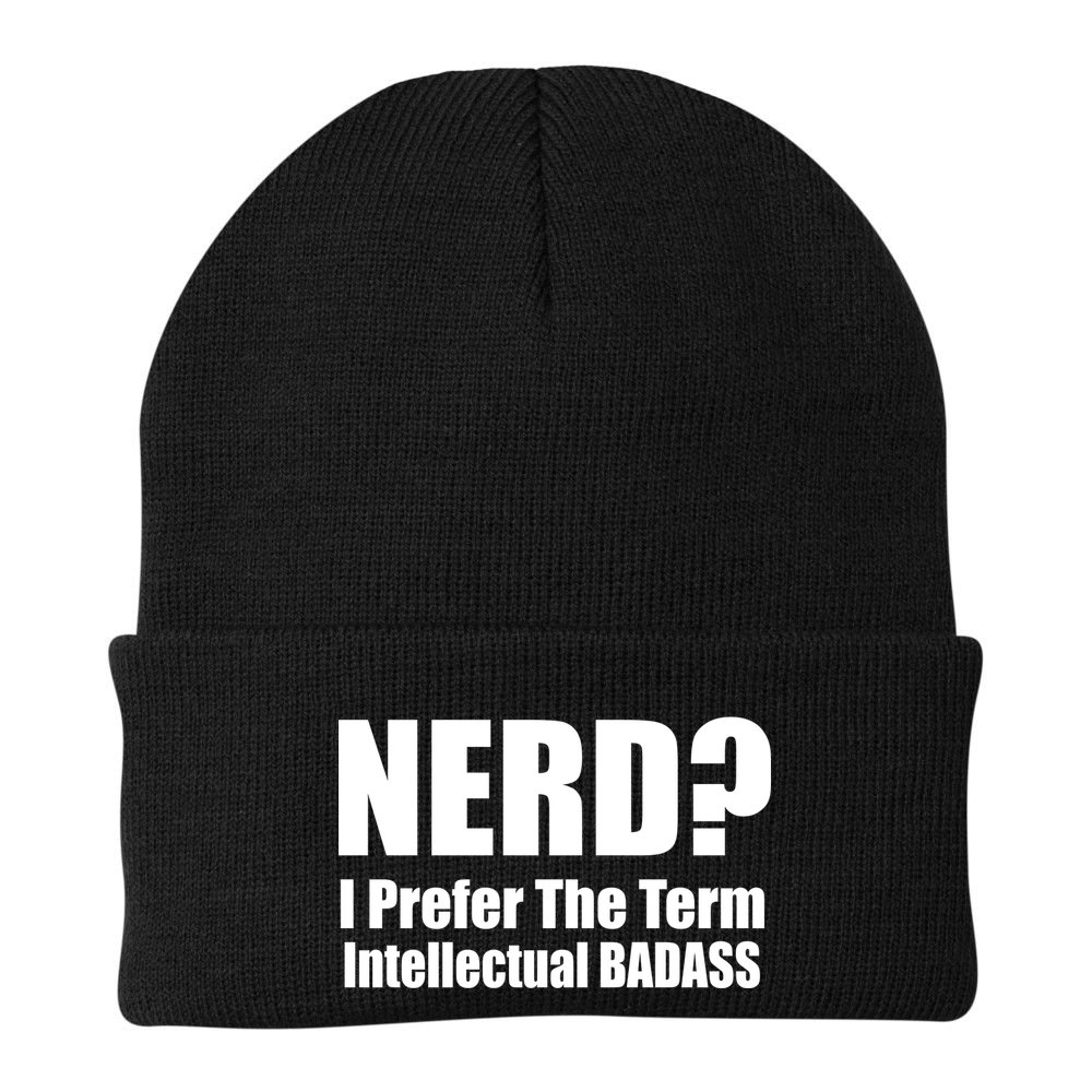 Nerd? I Prefer Intellectual Bad ass Beanie