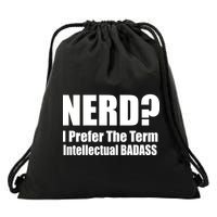 Nerd? I Prefer Intellectual Bad ass Drawstring Bag