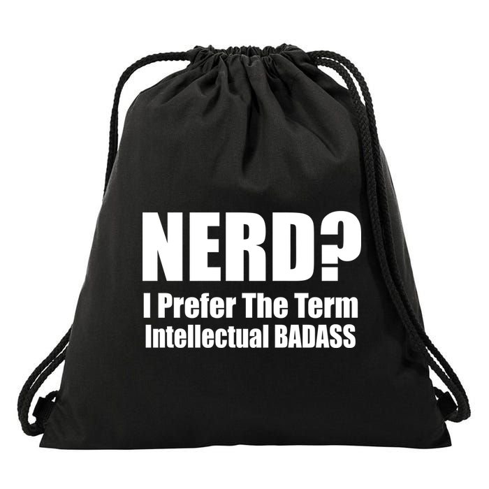 Nerd? I Prefer Intellectual Bad ass Drawstring Bag