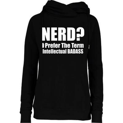 Nerd? I Prefer Intellectual Bad ass Womens Funnel Neck Pullover Hood