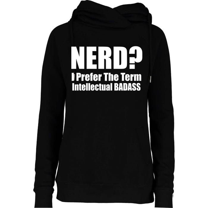 Nerd? I Prefer Intellectual Bad ass Womens Funnel Neck Pullover Hood