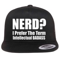 Nerd? I Prefer Intellectual Bad ass Flatbill Hat