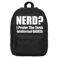 Nerd? I Prefer Intellectual Bad ass 16 in Basic Backpack