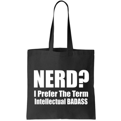 Nerd? I Prefer Intellectual Bad ass Bag