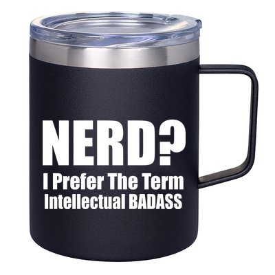 Nerd? I Prefer Intellectual Bad ass 12oz Stainless Steel Coffee Mug