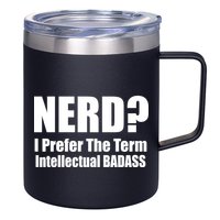 Nerd? I Prefer Intellectual Bad ass 12oz Stainless Steel Coffee Mug