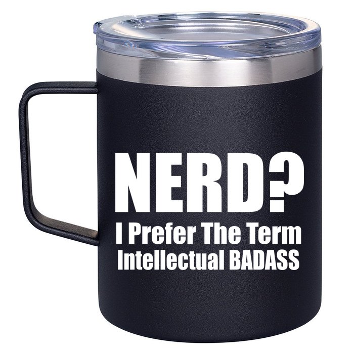 Nerd? I Prefer Intellectual Bad ass 12oz Stainless Steel Coffee Mug