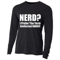 Nerd? I Prefer Intellectual Bad ass Cooling Performance Long Sleeve Crew
