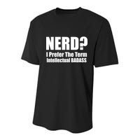 Nerd? I Prefer Intellectual Bad ass Youth Performance Sprint T-Shirt