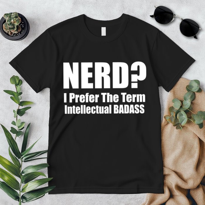 Nerd? I Prefer Intellectual Bad ass Premium T-Shirt