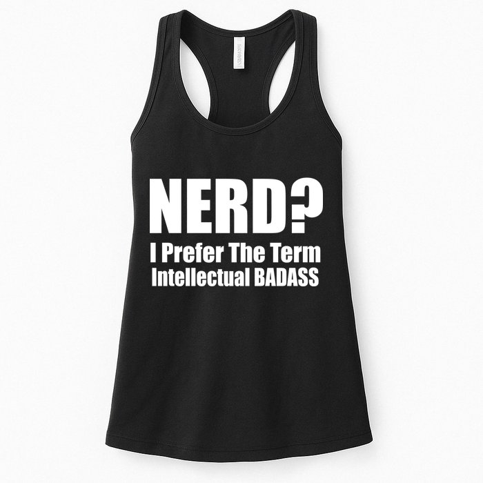 Nerd? I Prefer Intellectual Bad ass Womens Tank Top