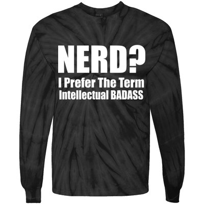 Nerd? I Prefer Intellectual Bad ass Tie-Dye Long Sleeve Shirt