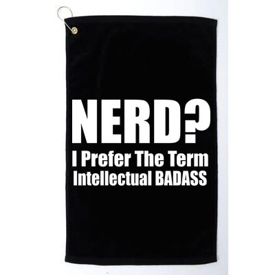 Nerd? I Prefer Intellectual Bad ass Golf Towel