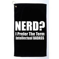 Nerd? I Prefer Intellectual Bad ass Golf Towel