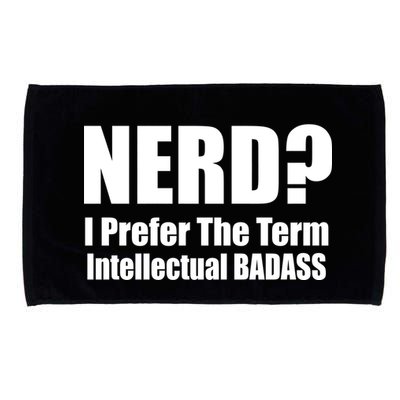Nerd? I Prefer Intellectual Bad ass Microfiber Hand Towel