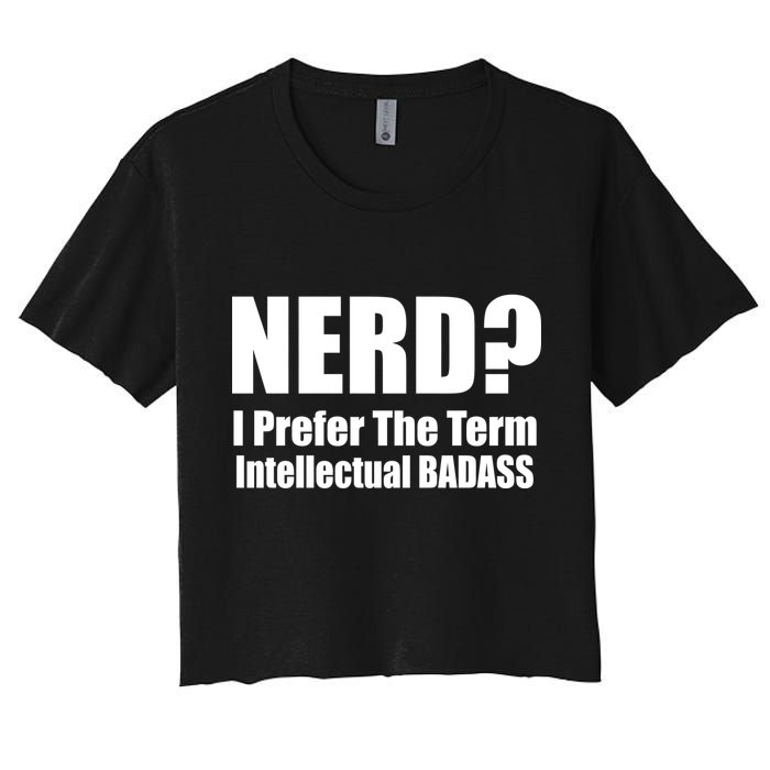 Nerd? I Prefer Intellectual Bad ass Crop Top