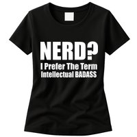 Nerd? I Prefer Intellectual Bad ass Womens T-Shirt