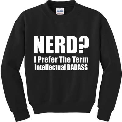Nerd? I Prefer Intellectual Bad ass Kids Sweatshirt