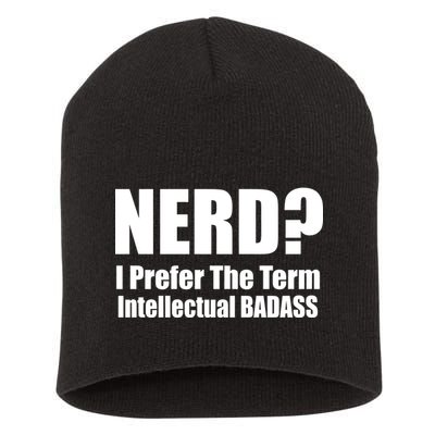 Nerd? I Prefer Intellectual Bad ass Short Acrylic Beanie