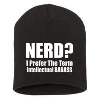 Nerd? I Prefer Intellectual Bad ass Short Acrylic Beanie