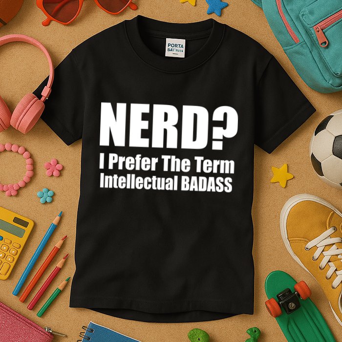 Nerd? I Prefer Intellectual Bad ass Kids T-Shirt