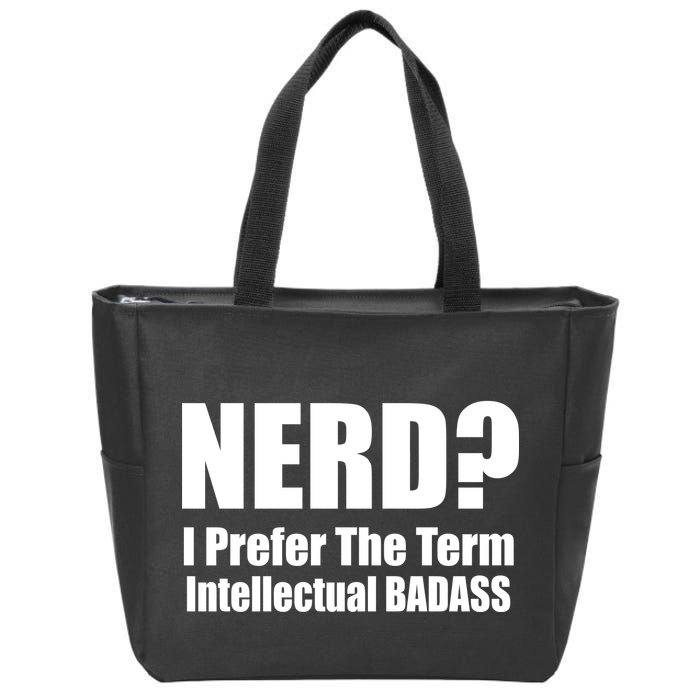 Nerd? I Prefer Intellectual Bad ass Zip Tote Bag