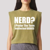 Nerd? I Prefer Intellectual Bad ass Garment-Dyed Women's Muscle Tee