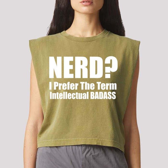 Nerd? I Prefer Intellectual Bad ass Garment-Dyed Women's Muscle Tee