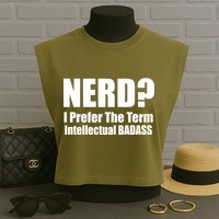 Nerd? I Prefer Intellectual Bad ass Garment-Dyed Women's Muscle Tee