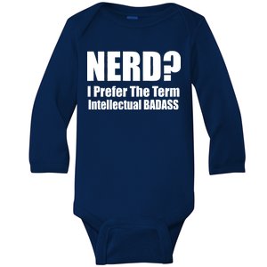 Nerd? I Prefer Intellectual Bad ass Baby Long Sleeve Bodysuit