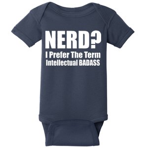 Nerd? I Prefer Intellectual Bad ass Baby Bodysuit