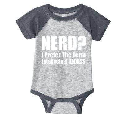 Nerd? I Prefer Intellectual Bad ass Infant Baby Jersey Bodysuit
