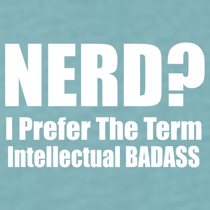 Nerd? I Prefer Intellectual Bad ass Sueded Cloud Jersey T-Shirt