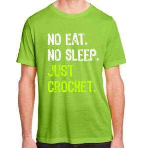 No Eat Sleep Repeat Just Crochet Crocheting Lovers Cute Gift Adult ChromaSoft Performance T-Shirt