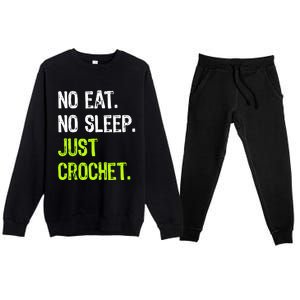 No Eat Sleep Repeat Just Crochet Crocheting Lovers Cute Gift Premium Crewneck Sweatsuit Set