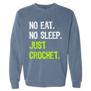 No Eat Sleep Repeat Just Crochet Crocheting Lovers Cute Gift Garment-Dyed Sweatshirt