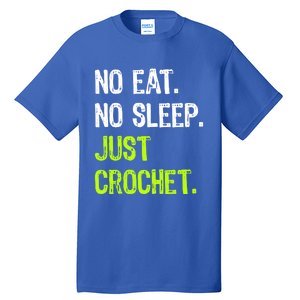 No Eat Sleep Repeat Just Crochet Crocheting Lovers Cute Gift Tall T-Shirt