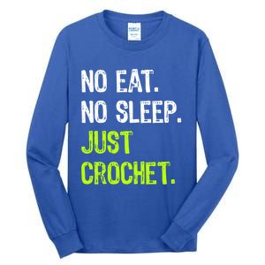 No Eat Sleep Repeat Just Crochet Crocheting Lovers Cute Gift Tall Long Sleeve T-Shirt