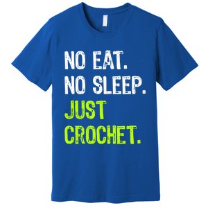 No Eat Sleep Repeat Just Crochet Crocheting Lovers Cute Gift Premium T-Shirt