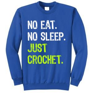 No Eat Sleep Repeat Just Crochet Crocheting Lovers Cute Gift Tall Sweatshirt