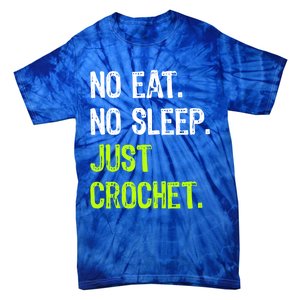 No Eat Sleep Repeat Just Crochet Crocheting Lovers Cute Gift Tie-Dye T-Shirt