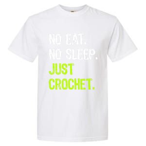 No Eat Sleep Repeat Just Crochet Crocheting Lovers Cute Gift Garment-Dyed Heavyweight T-Shirt