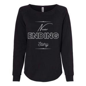 Never Ending Story Inspirational Slogan Womens California Wash Sweatshirt