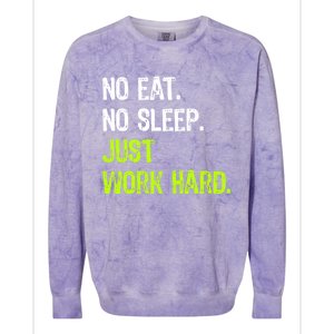 No Eat Sleep Repeat Just Work Hard Hard Worker Gift Colorblast Crewneck Sweatshirt