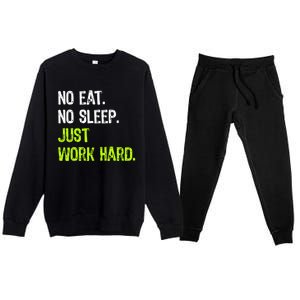 No Eat Sleep Repeat Just Work Hard Hard Worker Gift Premium Crewneck Sweatsuit Set