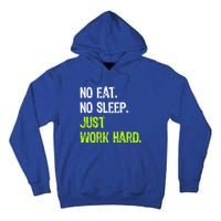 No Eat Sleep Repeat Just Work Hard Hard Worker Gift Tall Hoodie