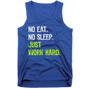 No Eat Sleep Repeat Just Work Hard Hard Worker Gift Tank Top