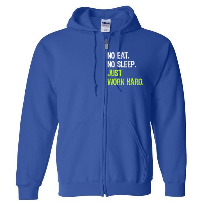 No Eat Sleep Repeat Just Work Hard Hard Worker Gift Full Zip Hoodie