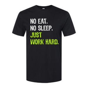 No Eat Sleep Repeat Just Work Hard Hard Worker Gift Softstyle CVC T-Shirt